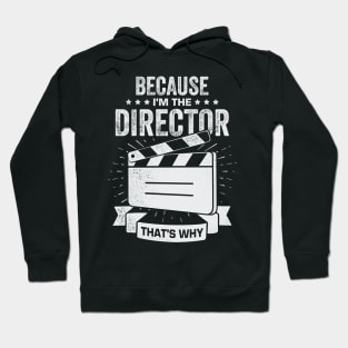 Because I'm The Director That's Why Hoodie